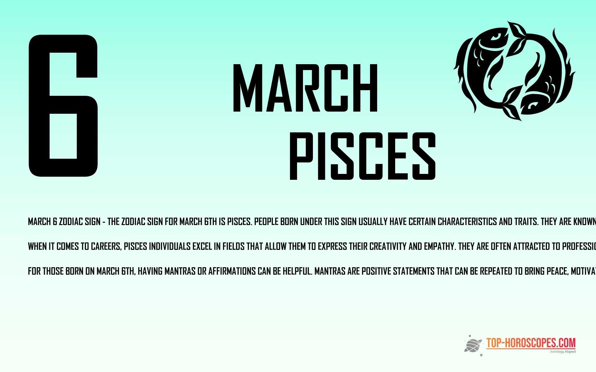 March 6 Zodiac Sign Pisces - Benevolent